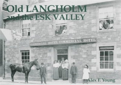 Old Langholm and the Esk Valley - Paperback NEW Alex Young 2003-02-05