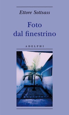Libri Ettore Sottsass - Foto Dal Finestrino. Ediz. Illustrata