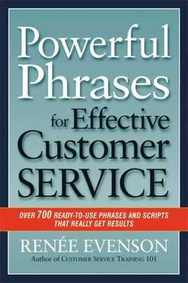 Powerful Phrases for Effective Customer Service: Over 700 Ready-to-Use Phras...