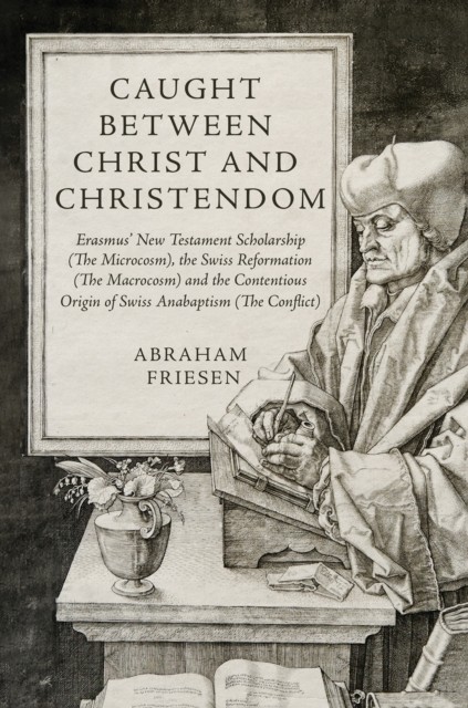 Caught between Christ and Christendom by Abraham Friesen (Hardback Book)