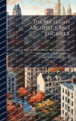The Michigan Architect And Engineer by American Institute of Architects MIC Hard
