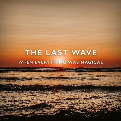 Last Wave Last Wave - When Everything Was Magical (US IMPORT)