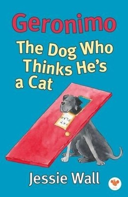 Geronimo: The Dog Who Thinks He's a Cat by Jessie Wall (English) Paperback Book