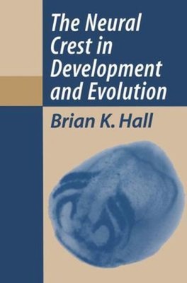 The Neural Crest in Development and Evolution Hardcover Brian K.