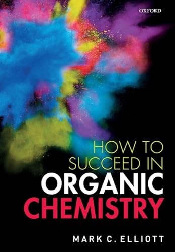 How to Succeed in Organic Chemistry by Mark C. Elliott 9780198851295 NEW - Image 4