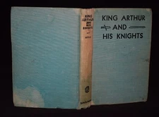 King Arthur And His Knights by Goldsmith Pub. Co. ~ c 1930 ~ Pages 250 ~ HC