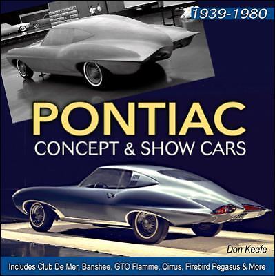 Pontiac Concept and Show Cars: Includes Club De Mer, Banshee, GTO Flammé, Cirrus