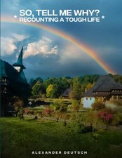 SO, TELL ME WHY?: Recounting a Tough Life