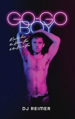 Go-Go Boy: Memoirs from the Kitchen Floor to the Dance Floor by Dj Reimer Hardco