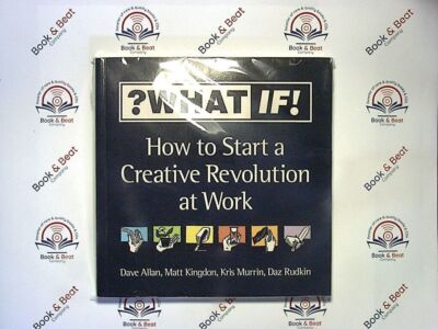 ?WhatIf! How to Start a Creative Revolution at Work PB New