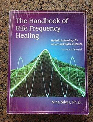 The Handbook of Rife Frequency Healing: Holistic Technology for