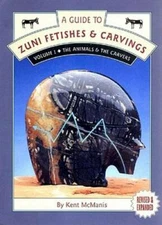 A Guide to Zuni Fetishes & Carvings, Volume I: The Animals & The Carvers - GOOD