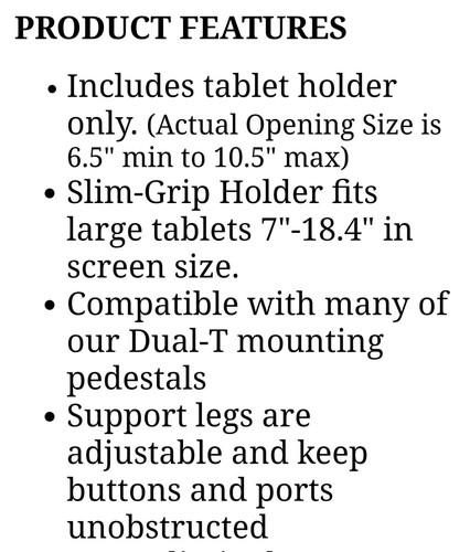 TAB001 Universal Holder Fit 9"-18.4" Tablet requires Dual "T" Slot Adapter Mount - Picture 9 of 9