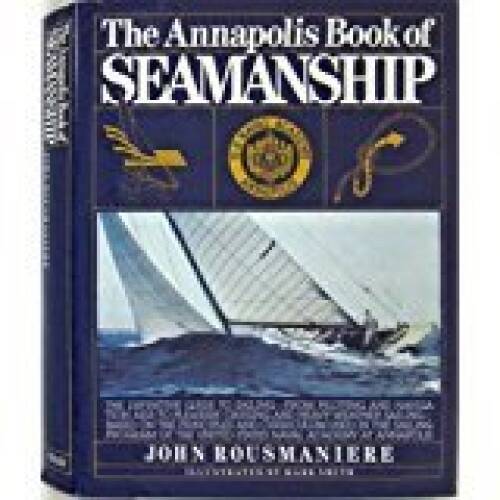 The Annapolis Book of Seamanship Hardcover By John Rousmaniere