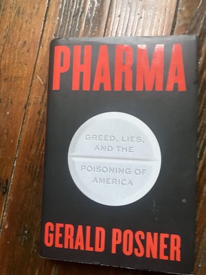 Pharma: Greed, Lies, and the Poisoning of America, Posner, Gerald, 9781501151897