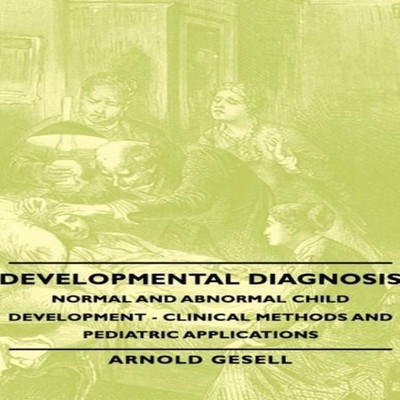 Developmental Diagnosis - Normal and Abnormal Child Development -
