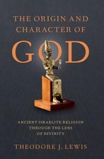 The Origin and Character of God - Lewis, Theodore J.