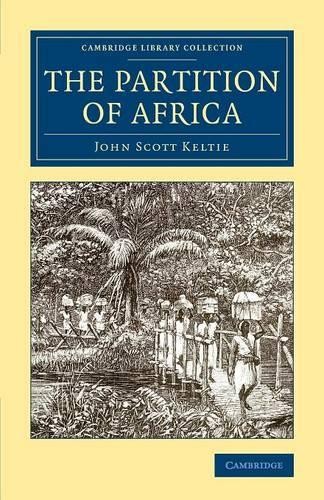The Partition of Africa by John Scott Keltie - 9781108072038