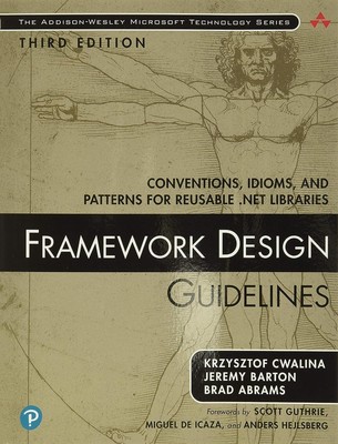 Framework Design Guidelines: Conventions, Idioms, and Patterns for Reusable .NE,