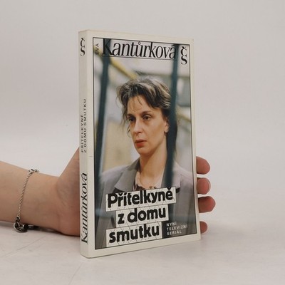 Přítelkyně z domu smutku  |  Eva Kantůrková