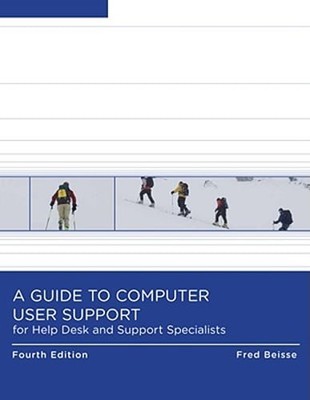 A Guide to Computer User Support for Help Desk & Support Specialists by Beisse