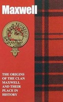 Maxwell | The Origins Of The Clan Maxwell And Their Place In History | Ogilvie