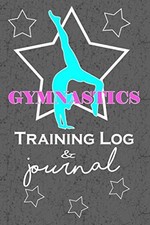 Gymnastics Training Log & Journal: Awesome gift for girl...
