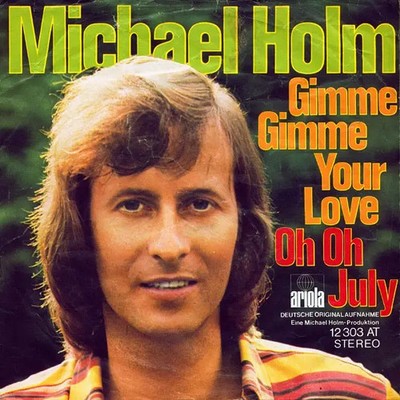 Michael Holm Gimme Gimme Your Love / Oh Oh July Vinyl Single 7inch Ariola