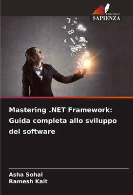 Asha Sohal (u. a.) | Mastering .NET Framework: Guida completa allo sviluppo...