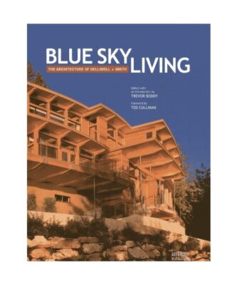 Blue Sky Living: The Architecture of Helliwell + Smith, Bo Helliwell, Kim Smith