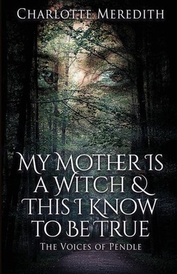 Charlotte Meredith | My Mother Is a Witch and This I Know to Be True | Buch
