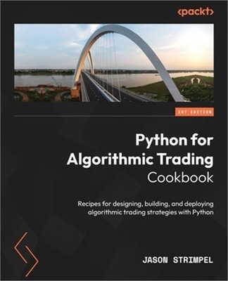 Python for Algorithmic Trading Cookbook: Recipes for designing, building, and de