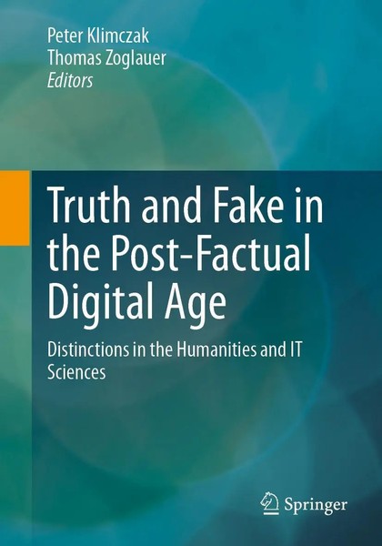 Peter Klimczak (U. A.) | Truth And Fake In The Post-Factual Digital Age | Buch-image