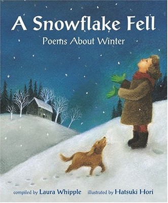 A SNOWFLAKE FELL: POEMS ABOUT WINTER By Laura Whipple & Laura Whipple EXCELLENT