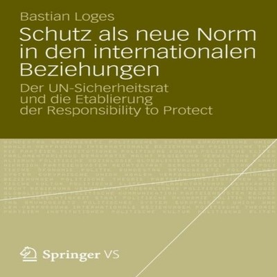 Schutz ALS Neue Norm in Den Internationalen Beziehungen Der Un-Si