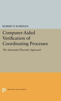 COMPUTER-AIDED VERIFICATION OF COORDINATING PROCESSES: THE By Robert P. Kurshan