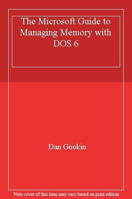 The Microsoft Guide to Managing Memory with DOS 6,Dan Gookin