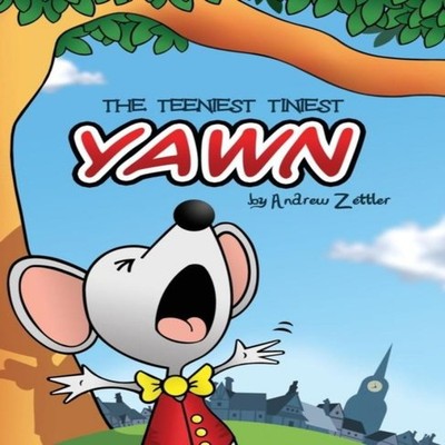 The Teeniest Tiniest Yawn Andrew Zettler Hardcover ZG Interactive