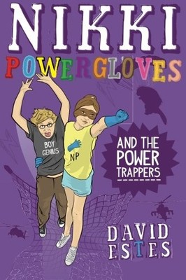 NIKKI POWERGLOVES AND THE POWER TRAPPERS (THE ADVENTURES By David Estes **NEW**
