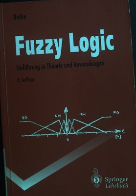 Fuzzy logic : Einführung in Theorie und Anwendungen. Springer-Lehrbuch B 2003640