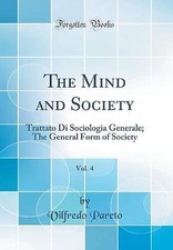 The Mind and Society, Vol. 4: Trattato Di Sociolog