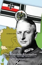 The Manstein Alternative: Part 1: The Great War Part 2: Prelude