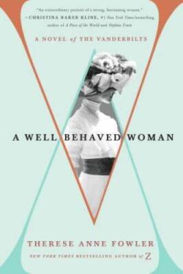 A Well-Behaved Woman: A Novel of the Vanderbilts - Hardcover - VERY GOOD