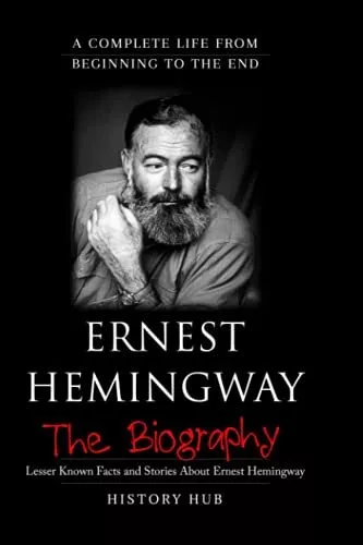 Ernest Hemingway: A Biography