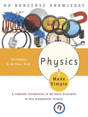#ad Physics Made Simple: A Complete Introduction to the Basic Principles of This... $5.01