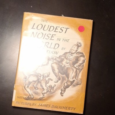Loudest Noise in the World by Benjamin Elkin (1954, Hardcover)