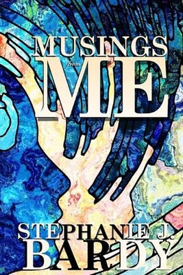 Musing From Me by Stephanie J. Bardy (English) Paperback Book
