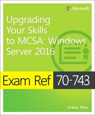 Exam Ref 70-743 Upgrading Your Skills to MCSA | Windows Server 2016 | Pluta