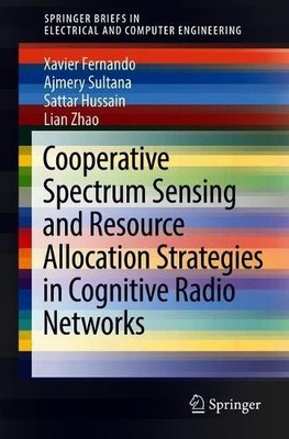 Cooperative Spectrum Sensing and Resource Allocation Strategi... - 9783319739564