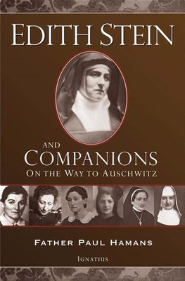 Edith Stein and Companions: On the Way to Auschwitz - Hamans, Fr. Paul F. W....